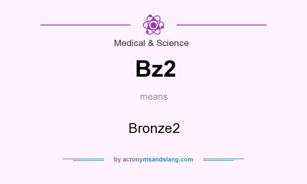 What does Bz2 mean? It stands for Bronze2