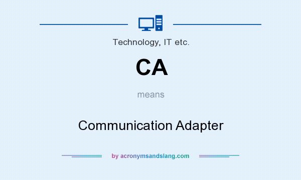 What does CA mean? It stands for Communication Adapter
