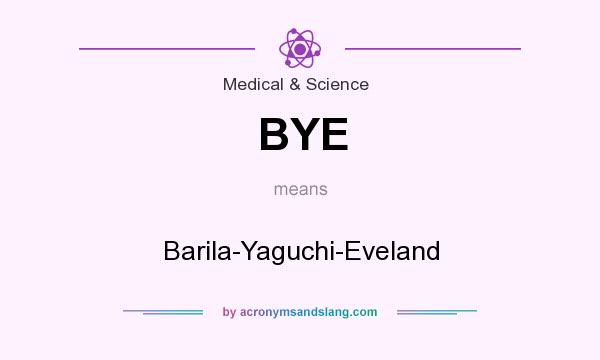 What does BYE mean? It stands for Barila-Yaguchi-Eveland
