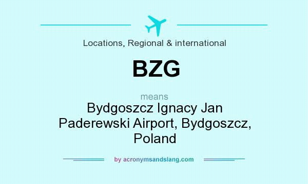 What does BZG mean? It stands for Bydgoszcz Ignacy Jan Paderewski Airport, Bydgoszcz, Poland