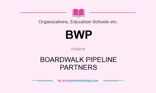 What does BWP mean? It stands for BOARDWALK PIPELINE PARTNERS