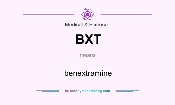 What does BXT mean? It stands for benextramine