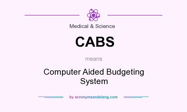 What does CABS mean? It stands for Computer Aided Budgeting System