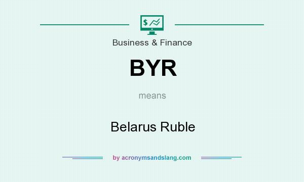 What does BYR mean? It stands for Belarus Ruble