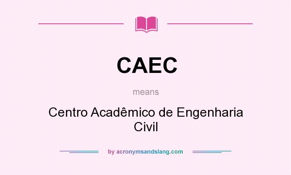 What does CAEC mean? It stands for Centro Acadêmico de Engenharia Civil