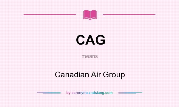 What does CAG mean? It stands for Canadian Air Group