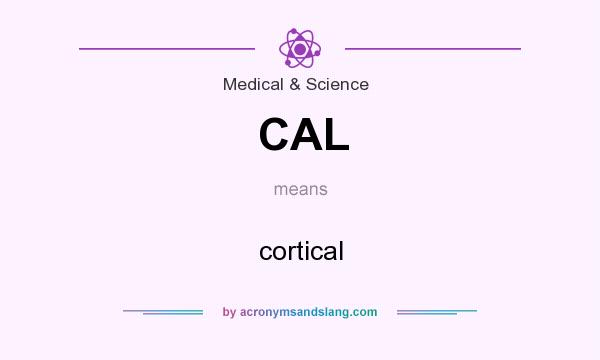 What does CAL mean? It stands for cortical