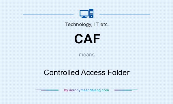 What does CAF mean? It stands for Controlled Access Folder