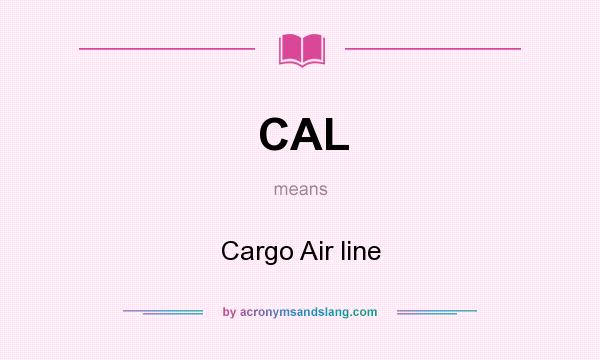 What does CAL mean? It stands for Cargo Air line