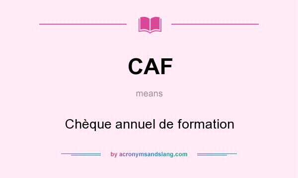 What does CAF mean? It stands for Chèque annuel de formation