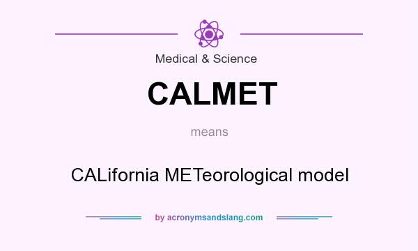 What does CALMET mean? It stands for CALifornia METeorological model