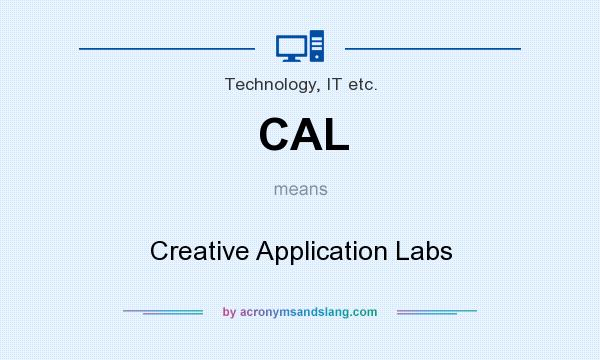 What does CAL mean? It stands for Creative Application Labs