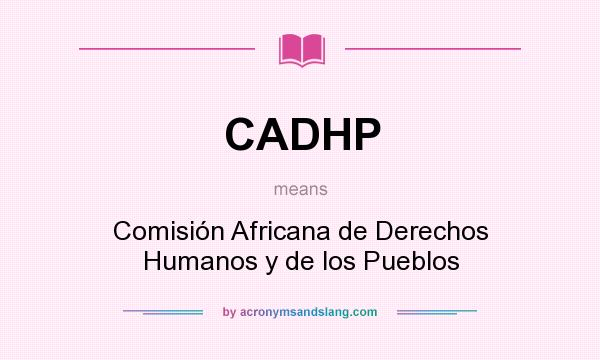 What does CADHP mean? It stands for Comisión Africana de Derechos Humanos y de los Pueblos