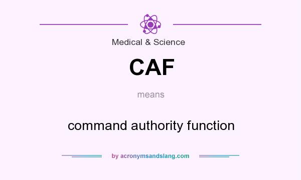 What does CAF mean? It stands for command authority function