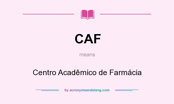 What does CAF mean? It stands for Centro Acadêmico de Farmácia