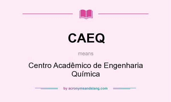 What does CAEQ mean? It stands for Centro Acadêmico de Engenharia Química