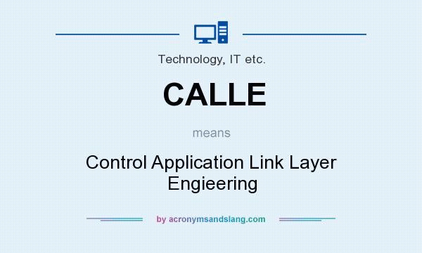 What does CALLE mean? It stands for Control Application Link Layer Engieering