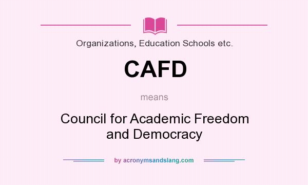What does CAFD mean? It stands for Council for Academic Freedom and Democracy