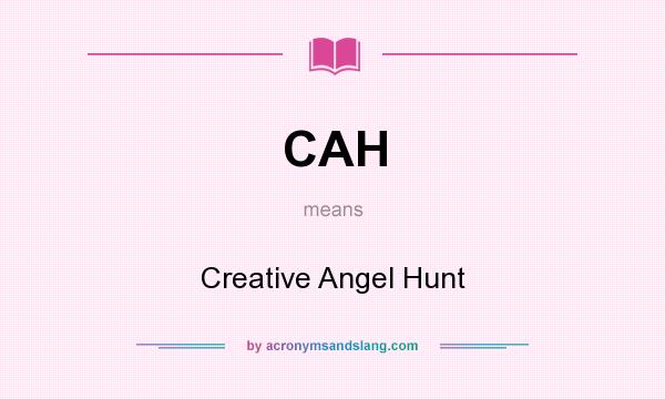 What does CAH mean? It stands for Creative Angel Hunt