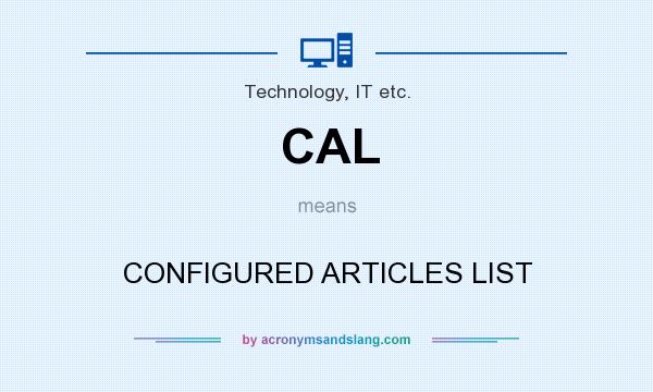 What does CAL mean? It stands for CONFIGURED ARTICLES LIST