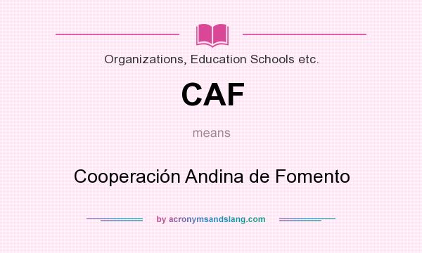 What does CAF mean? It stands for Cooperación Andina de Fomento