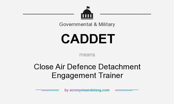What does CADDET mean? It stands for Close Air Defence Detachment Engagement Trainer
