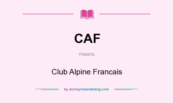 What does CAF mean? It stands for Club Alpine Francais
