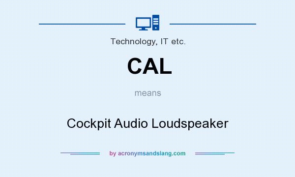 What does CAL mean? It stands for Cockpit Audio Loudspeaker