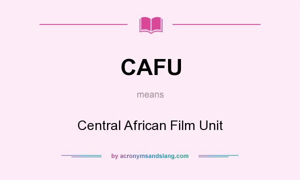 What does CAFU mean? It stands for Central African Film Unit