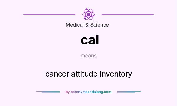 What does cai mean? It stands for cancer attitude inventory