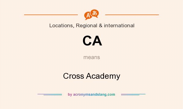 What does CA mean? It stands for Cross Academy