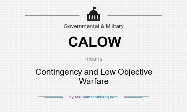 What does CALOW mean? It stands for Contingency and Low Objective Warfare