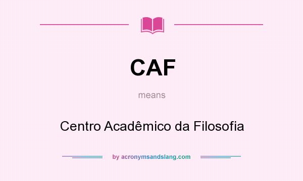 What does CAF mean? It stands for Centro Acadêmico da Filosofia