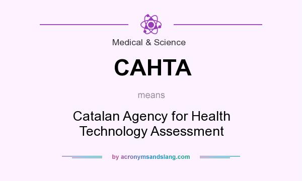 What does CAHTA mean? It stands for Catalan Agency for Health Technology Assessment