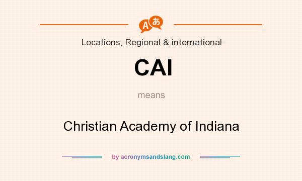 What does CAI mean? It stands for Christian Academy of Indiana