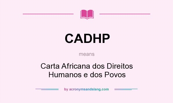 What does CADHP mean? It stands for Carta Africana dos Direitos Humanos e dos Povos