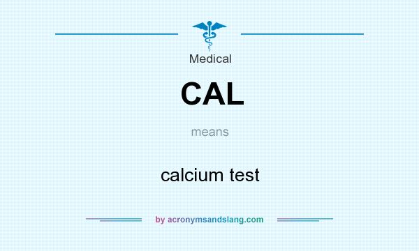 What does CAL mean? It stands for calcium test