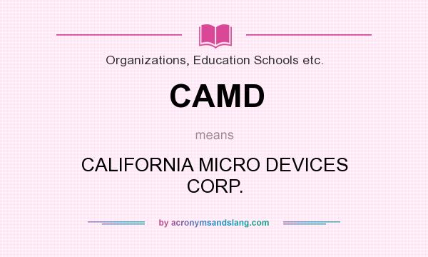 What does CAMD mean? It stands for CALIFORNIA MICRO DEVICES CORP.