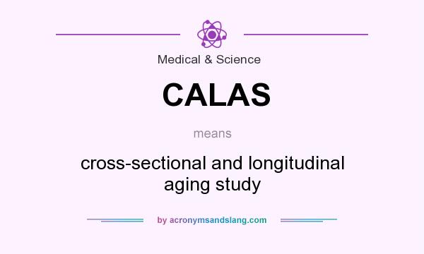 What does CALAS mean? It stands for cross-sectional and longitudinal aging study