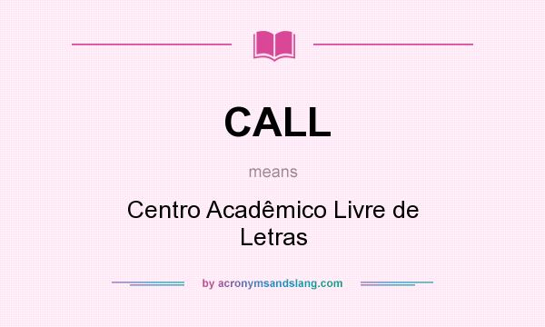 What does CALL mean? It stands for Centro Acadêmico Livre de Letras