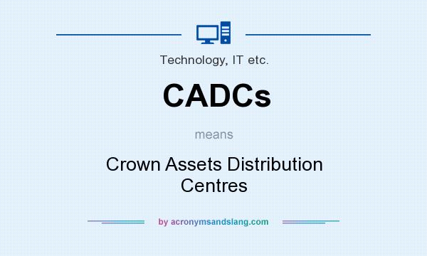 What does CADCs mean? It stands for Crown Assets Distribution Centres