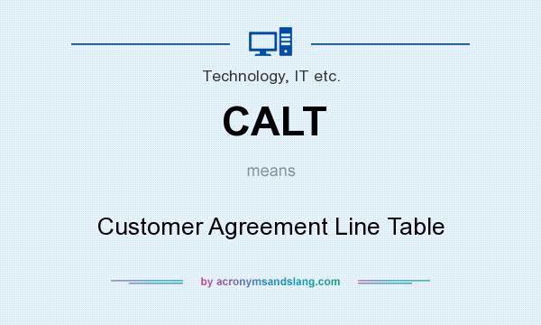 What does CALT mean? It stands for Customer Agreement Line Table
