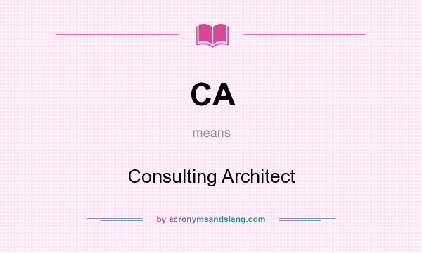 What does CA mean? It stands for Consulting Architect