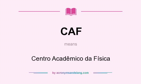 What does CAF mean? It stands for Centro Acadêmico da Física