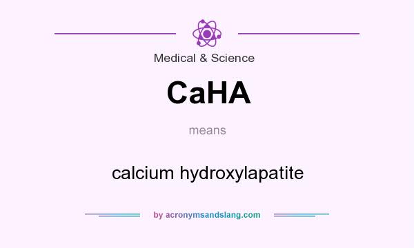 What does CaHA mean? It stands for calcium hydroxylapatite
