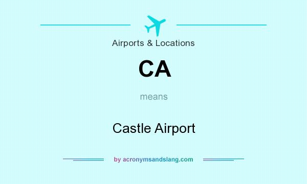 What does CA mean? It stands for Castle Airport