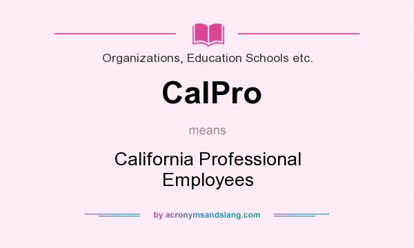 What does CalPro mean? It stands for California Professional Employees