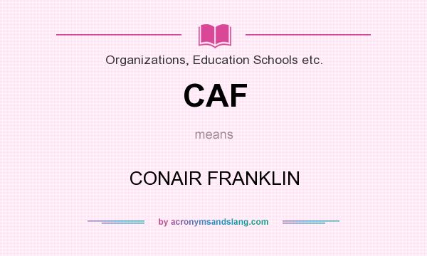 What does CAF mean? It stands for CONAIR FRANKLIN
