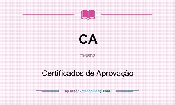 What does CA mean? It stands for Certificados de Aprovação