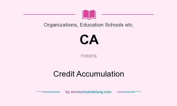 What does CA mean? It stands for Credit Accumulation